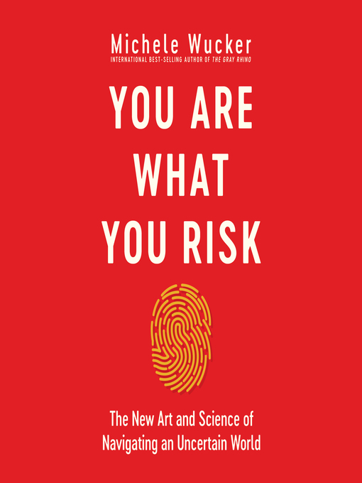 Title details for You Are What You Risk by Michele Wucker - Available